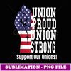 Union Worker Union Proud Union Strong American Flag - Artistic Sublimation Digital File