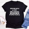 Arguing With A Fool T-Shirt (1).jpg
