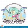 SpongeBob SquarePants Squidward Guess What No One Cares! png, digital download .jpg