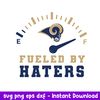 Fueled By Haters Los Angeles Rams Svg, Los Angeles Rams Svg, NFL Svg, Png Dxf Eps Digital File.jpeg
