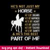 He_s Not Just My Horse Part Of Me Svg, Png Dxf Eps File.jpeg