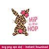 Hip To The Hop Leopard Skin Bunny, Hip To The Hop Leopard Skin Bunny Svg, Happy Easter Svg, Easter egg Svg, Spring Svg, png,dxf,eps file.jpeg