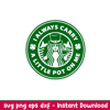 I Always Carry A Little Pot On Me, I Always Carry A Little Pot On Me Starbucks Svg, St. Patrick’s Day Svg, Lucky Svg, Irish Svg, Clover Svg, png,dxf, eps file.j