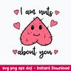 I am nuts about you Svg, Funny Svg, Png Dxf Eps File.jpeg