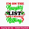 I’m On The Naughty List And I Reget Nothing Svg, Png dxf Eps File.jpeg