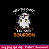 Keep The Candy I_ll Take Bourbon Svg, Halloween Svg, Png Dxf Eps File.jpeg