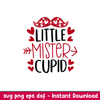 Little Mister Cupid, Little Mister Cupid Svg, Valentine’s Day Svg, Valentine Svg, Love Svg, png, dxf, eps file.jpeg