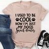 I Used To Be Cool Now I'm Just My Dogs Snack Dealer Tee...jpg