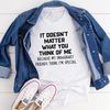 It Doesn't Matter What You Think Of Me Tee (3).jpg