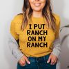 I Put Ranch On My Ranch Tee (1).jpg