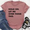 Hold On Let Me Overthink This Tee (2).jpg