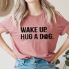 Wake Up Hug A Dog Tee3.jpg