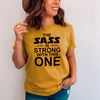 The Sass Is Strong With This One Tee (1).jpg