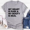 My Heart Is Pure & My Booty Is Real Tee (1).jpg