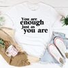 You Are Enough Just As You Are Tee...jpg
