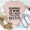 Grandmas Are Like Wine They Make Everything Better Tee (4).jpg