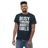 Busy Thinking About Girls Funny Men's classic tee