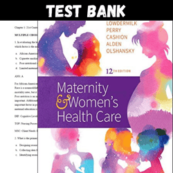 Complete Maternity & Women's Health Care 12th Edition by Lowdermilk Test Bank | All Chapters | Maternity & Women's Healt