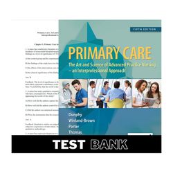 Primary Care Art and Science of Advanced Practice Nursing an Interprofessional Approach 5th Edition by Dunphy Test Bank