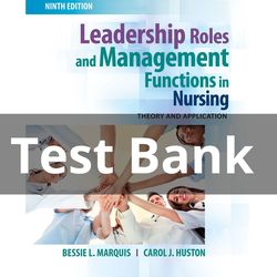 Complete Test Bank for Leadership Roles and Management Functions in Nursing Theory and Application 9th Edition by Bessie