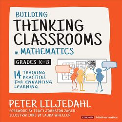 Building Thinking Classrooms in Mathematics Grades K-12: First Edition by Peter