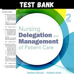 Test Bank for Nursing Delegation and Management of Patient Care 2nd Edition Motacki