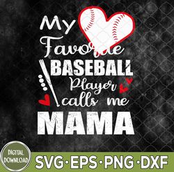 My Favorite Baseball Player Calls Me Mama Svg, Baseball Mama Svg, Svg Files, Instant Download