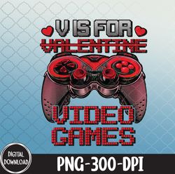 V Is For Video Games Controller Valentines Day png, PNG, Sublimation Design
