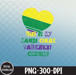 This Is My Mardi Gras Valentine, Mardi Gras png, Valentine png, PNG, Sublimation Design