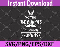 Kids Forget The Bunnies I'm Chasing Hunnies Toddler Funny Easter Svg, Eps, Png, Dxf, Digital Download