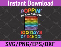 Poppin My Way Through 100 Days Funny 100th Day Of School Kid Svg, Eps, Png, Dxf, Digital Download