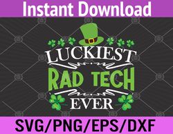 Luckiest Rad Tech Ever St. Patricks Day Radiologist Svg, Eps, Png, Dxf, Digital Download
