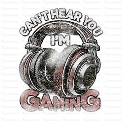 Can't Hear You I'm Gaming Png, Funny Video Gamers Headset Png