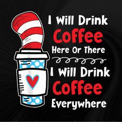 I Will Drink Coffee Here Or There Funny Teacher Teaching Png, Sublimation Designs, Digital Download