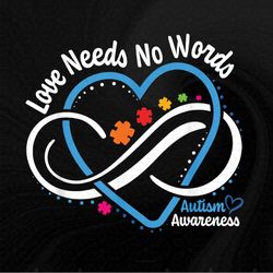 Autism Awareness Love Needs No Words Infinity Heart Autism Png, Sublimation Designs, Digital Download