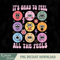 It's Okay To Feel All The Feels Funny Mental Health Png, Design Download