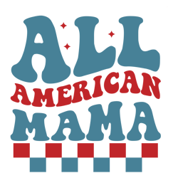 All American Mama Svg, 4th Of July Png, America Svg, Independence Day Svg, Patriotic Svg, USA Flag Digital Download