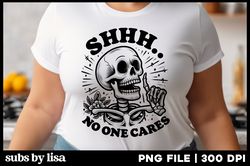 Funny No One Cares Sublimation PNG