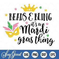 Mardi Gras Svg Beads And Bling Its A Mardi Gras Thing Svg Png Dxf Fat Tuesday Mardi Gras Shirt Svg Sublimation Png