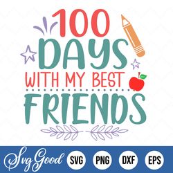 100 Days with My Best Friends SVG, 100th Day of School Cut File, Girl's Shirt Design, Kid's Saying, Quote, dxf eps png