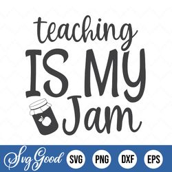 Teaching Is My Jam Svg, Cut File, Cricut, Commercial Use, Silhouette, Dxf File, Teacher Shirt, School Svg, Best Teacher