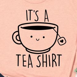 It's A Tea Svg, Cute Tea Svg, Tea Lover Svg, Tea Lover Gift, Funny Svg, Sarcastic Svg, Svg With Sayings.
