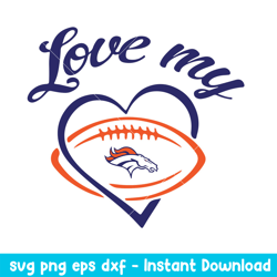 Love My Denver Broncos Svg, Denver Broncos Svg, NFL Svg, Png Dxf Eps Digital File