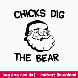 Chicks Dig The Bear Svg, Santa Claus Svg, Christmas Svg, Png Dxf Eps File