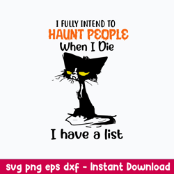 I Fully Intend To Haunt People When I Die I Have A List Svg, Funny Svg, Png Dxf Eps File