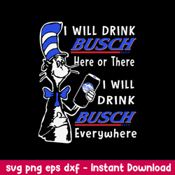 I Will Drink Busch Beer Or There I Will Drink Busch Beer Everwhere Svg, Busch Beer Svg, Cat In The Hat Svg, Png Dxf Eps