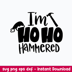 I_m Hoho Hammered Svg, Funny Santa Svg, Png Dxf Eps File