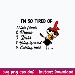 I_m So Tired Of Take Friends Drama Liars Being Ignored Grtting Hurt Svg, Png Dxf Eps File