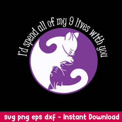 Id Spend All My 9 Lives With You Svg, Png Dxf Eps File