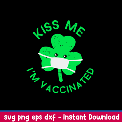 Kiss Me Im Face Mask Clover Vaccinated Svg, Png Dxf Eps File